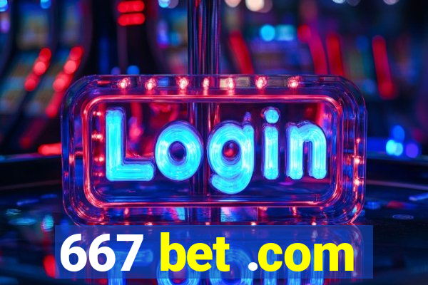 667 bet .com